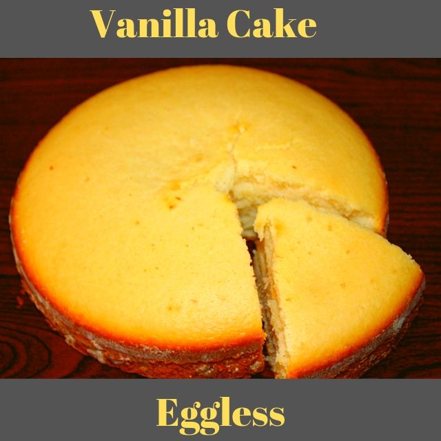 eggless vanilla cake no oven no egg no butter cake