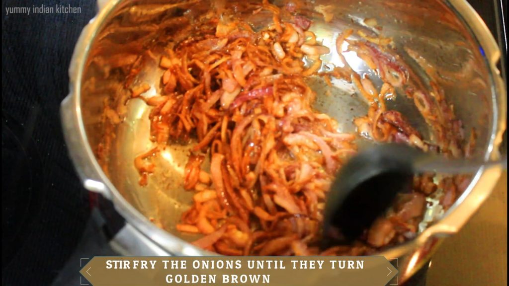 stir fry the onions to golden color