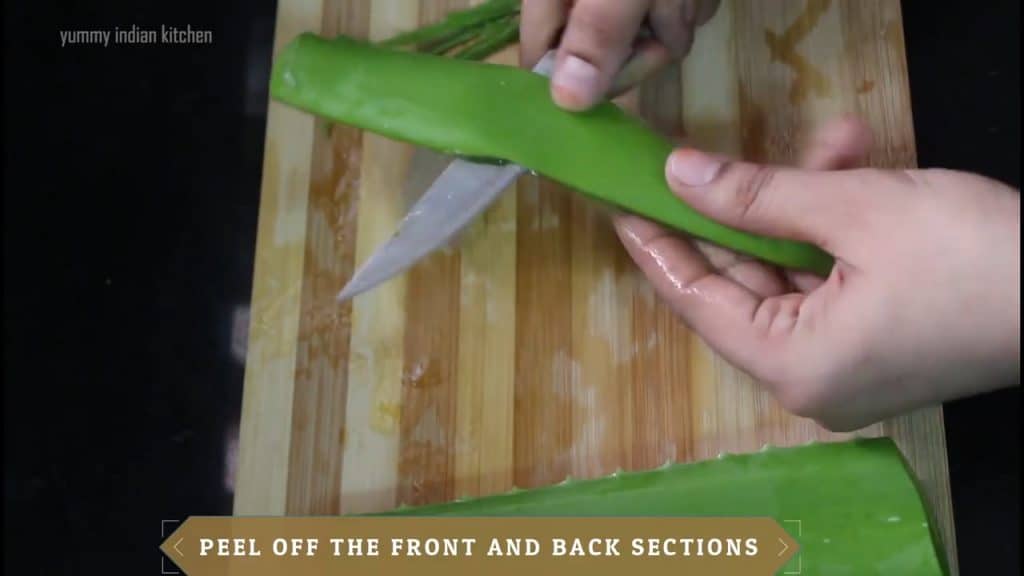 remove the skin of aloe vera from the front and back section 
