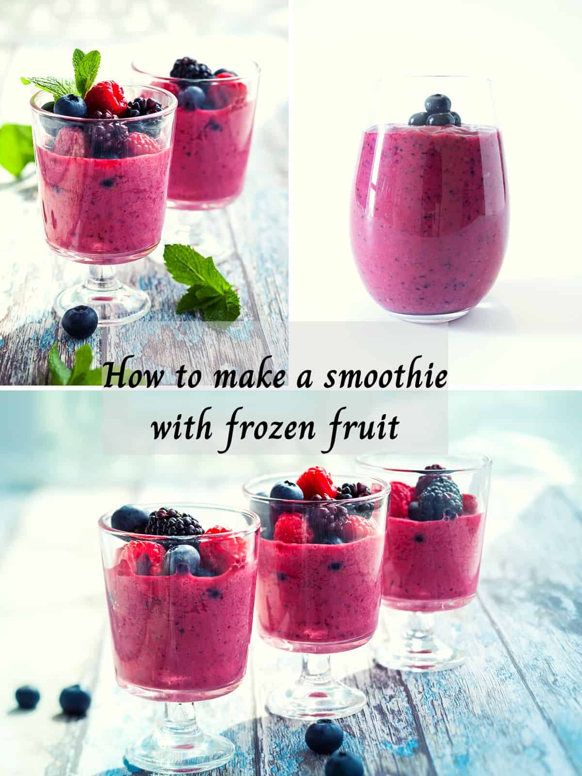 A collage showing frozen fruit smoothie recipe and text box displayed as how to make a smoothie with frozen fruit